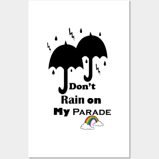 Don't Rain on My Parade Posters and Art